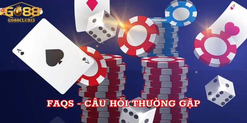 FAQs - Câu hỏi thường gặp